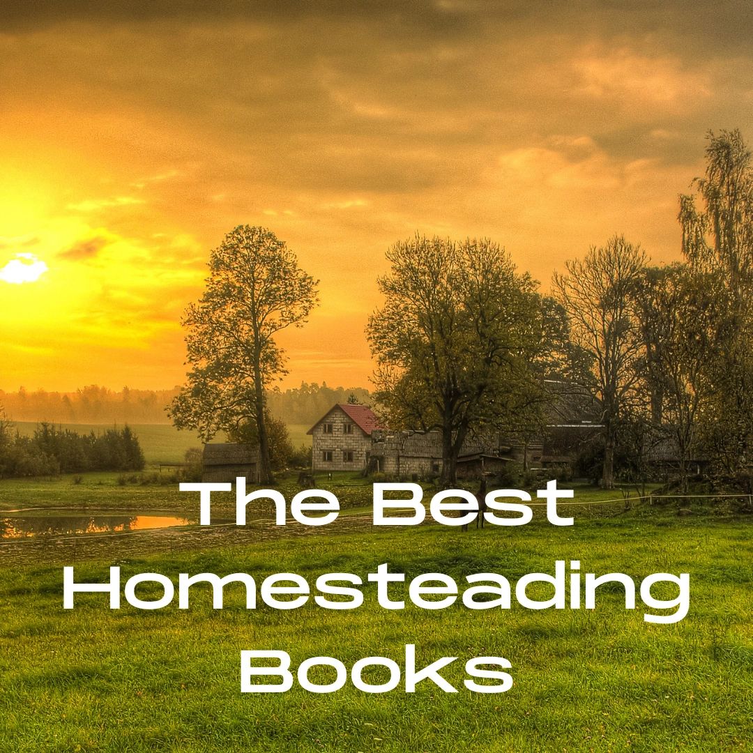 The Best Homesteading Books and sites